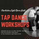 TAP DANCE WORKSHOP at the CHARLESTON LIGHT OPERA GUILD THEATRE on January 29th, 30th and 31st!