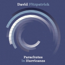 Singer/Songwriter David Fitzpatrick to Release Studio Album PARACHUTES IN HURRICANES Video