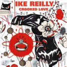 Ike Reilly's Seventh Studio Album CROOKED LOVE Out Tomorrow 5/18 Video