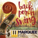 Marquee Five Presents BACK PORCH SWING Photo