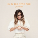 Josie Dunne Unveils Debut EP TO BE THE LITTLE FISH Out Today Photo