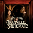 Granville Automatic Release New Album, 'Radio Hymns'