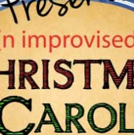 A(N IMPROVISED) CHRISTMAS CAROL Opens Today