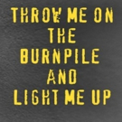LCT3 Announces Special Event THROW ME ON THE BURNPILE AND LIGHT ME UP Video