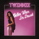 Twinnie's New EP 'Better When I'm Drunk' is Out Now