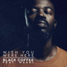 Black Coffee Releases New Single WISH YOU WERE HERE Photo