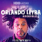 HBO Latino to Present ORLANDO LEYBA: ADORABLE