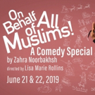 Golden Thread Productions Presents the World Premiere of Zahra Noorbakhsh's ON BEHALF OF ALL MUSLIMS