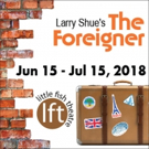 Devilishly Clever Comedy THE FOREIGNER Opens June 15 At Little Fish Theatre