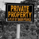 Out of the Box Theatrics To Present PRIVATE PROPERTY As Part Of Building the Box…