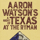 Aaron Watson Returns to the Ryman Auditorium with Rodney Clawson, Liz Rose, and Tom…