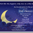 Burt Reynolds Institute Presents THE TROLLS