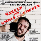 LowDown Theatre Co Announces WAKE UP AND SMELL THE COFFEE Photo