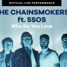 Chainsmokers and 5SOS Share Vevo Official Live Performance Video