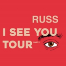 Multi-Platinum Recording Artist Russ Announces North American 'I See You Tour Part 2' Video