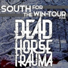 Dead Horse Trauma Announces the South For The Win-Tour 4