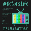 #ACTORSLIFE Comes to The Drama Factory