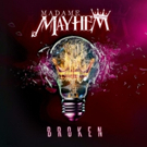 Madame Mayhem Releases New Single BROKEN