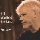 Trumpeter and Big Band Leader Bill Warfield To Release FOR LEW Tribute Album in Honor Photo