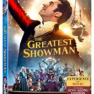 THE GREATEST SHOWMAN Dances Onto Digital and Blu-Ray + DVD Video