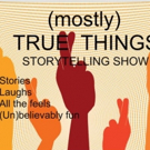 (MOSTLY) TRUE THINGS Announces Line Up For 11/18 Show Video