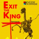 Theatre Excentrique Presents EXIT THE KING