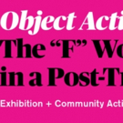 OBJECT ACTION: THE 'F' WORD IN A POST-TRUTH ERA Opening Reception to Collect For…