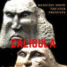 Medicine Show Theatre Presents CALIGULA
