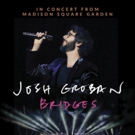 Josh Groban's Sold-Out Bridges Concert at Madison Square Garden Comes to Cinemas Nati Video