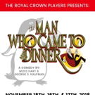 Royal Crown Players Presents THE MAN WHO CAME TO DINNER
