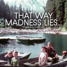 Doc THAT WAY MADNESS LIES Opens iI NYC & LA on Today Photo
