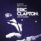 Eric Clapton's LIVE IN 12 BARS Set For June 8 DVD Release Video