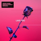 David Guetta, Brooks, and Martin Garrix Join Forces for New Single LIKE I DO Photo