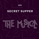Tickets Now on Sale for First Ever SECRET SUPPER: THE MUSICAL Photo