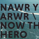 Tickets And Trailer Released For Marc Rees' NAWR YR ARWR/NOW THE HERO Photo