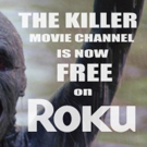 The Killer Movie Channel Now Free on ROKU Video