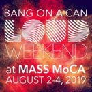 Bang on a Can and MASS MoCA Announce Three-Day Music Festival 'LOUD Weekend'