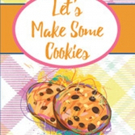 Author Louise Rhea's New Book “Let's Make Some Cookies” Is an Engaging and Educationa
