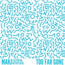 DJ Producer MAKJ Delivers New Single 'Too Far Gone' Video