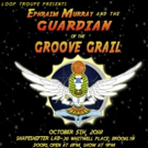 Loop Troupe Presents EPHRAIM MURRAY AND THE GUARDIAN OF THE GROOVE GRAIL