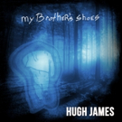 Singer, Songwriter Hugh James Captures Spirit Of Brotherly Love On New Single 'My…