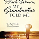 Author Narcisse Nguema Releases New Book - About Black Women, My Grandmother Told Me - Broadway Recording News