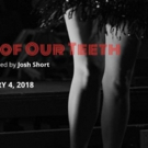 Wilbury Group Launches Into 2018 With THE SKIN OF OUR TEETH Photo
