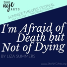 I'M AFRAID OF DEATH BUT NOT OF DYING Announces Cast For SheNYC 2018 Summer Theater Fe Video