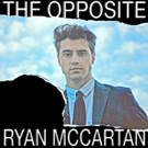 Ryan McCartan Releases Debut Solo EP THE OPPOSITE Today Photo