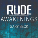 Gary Becks New Poetry Book RUDE AWAKENINGS Released
