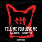 Galantis & Throttle Release 'Tell Me You Love Me' Remixes