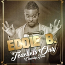 Eddie B to Bring 'Teachers Only' Comedy Tour to The Fox Theatre Photo