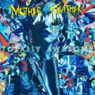Mother Feather Releases TOTALLY AWESOME Anthem Ahead of Sophomore Album This Friday