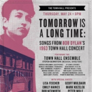 TOWN HALL ENSEMBLE Adds Names to TOMORROW IS A LONG TIME: Songs from Bob Dylan's 1963 Video